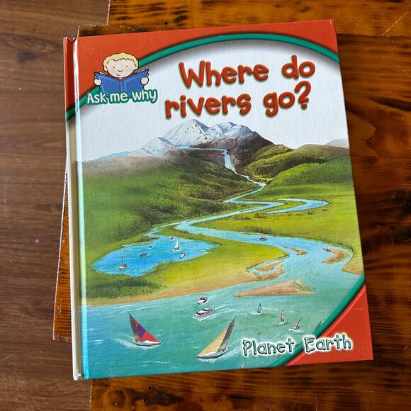 Ask Me Why Where Do Rivers Go? Planet Earth Hardcover Book - Picture 1 of 6